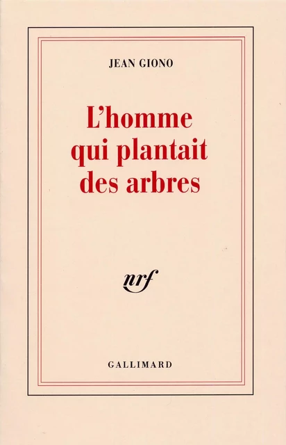 L'homme qui plantait des arbres - Jean Giono - Editions Gallimard