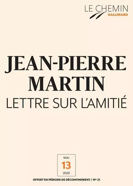 Le Chemin (N°21) -Lettre sur l'amitié - Jean-Pierre Martin - Editions Gallimard