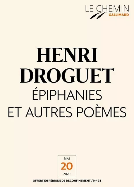 Le Chemin (N°24) - Épiphanies et autres poèmes - Henri Droguet - Editions Gallimard