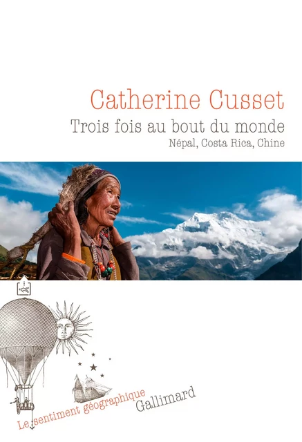 Trois fois au bout du monde. Népal, Costa Rica, Chine - Catherine Cusset - Editions Gallimard