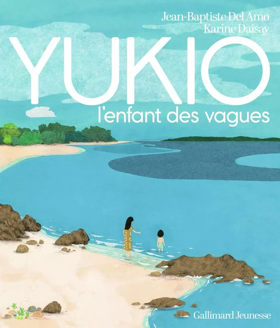 YUKIO, l'enfant des vagues - Jean-Baptiste Del Amo - Gallimard Jeunesse