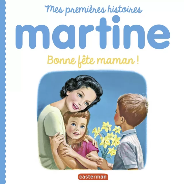 Mes premiers Martine (Tome 13)  - Bonne fête maman ! - Gilbert Delahaye, Marcel Marlier - Casterman Jeunesse