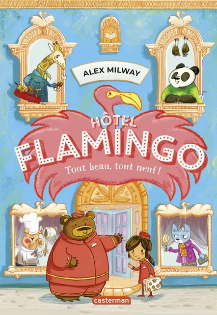 Hôtel Flamingo (Tome 1) - Tout beau, tout neuf ! - Alex Milway - Casterman Jeunesse