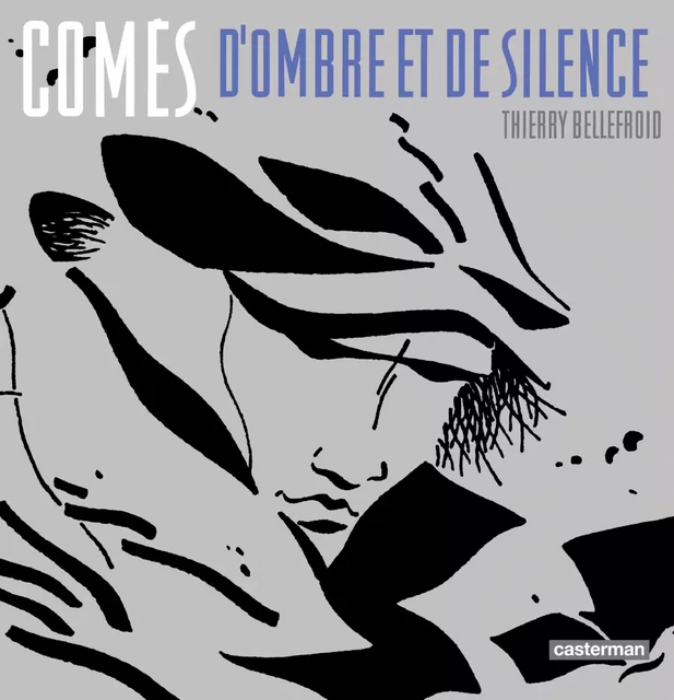 Comès, d’Ombre et de Silence - Thierry Bellefroid - Casterman