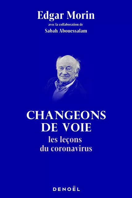 Changeons de voie. Les leçons du coronavirus - Edgar Morin - Denoël