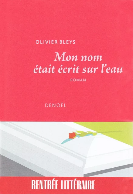 Mon nom était écrit sur l'eau - Olivier Bleys - Denoël