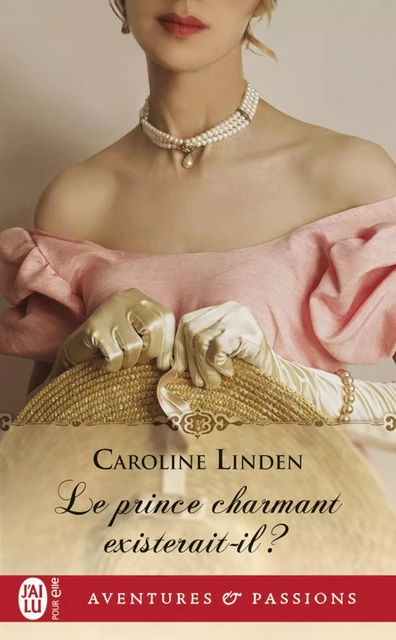 Le prince charmant existerait-il ? - Caroline Linden - J'ai Lu