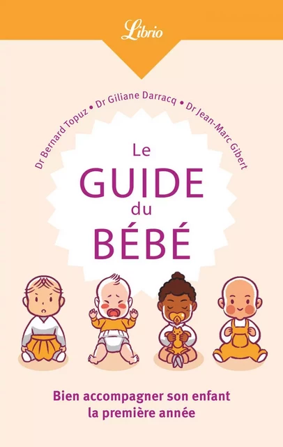 Le Guide du Bébé - Bernard Topuz, Giliane Darracq, Jean-Marc Gibert - J'ai Lu