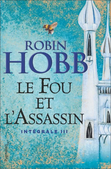 Le Fou et l'Assassin - L'Intégrale 3 (Tomes 5 et 6) - Robin Hobb - Pygmalion