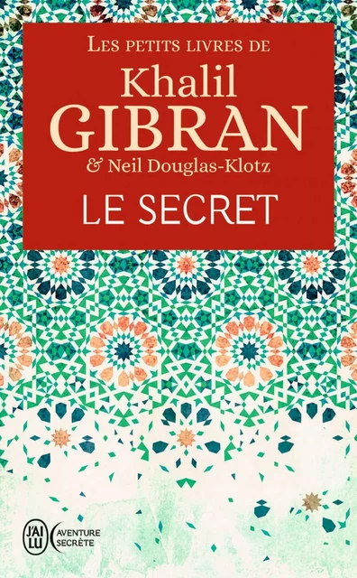 Les petits livres de Khalil Gibran - Le secret - Khalil Gibran - J'ai Lu