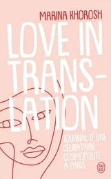 Love in translation. Journal d'une célibataire cosmopolite à Paris