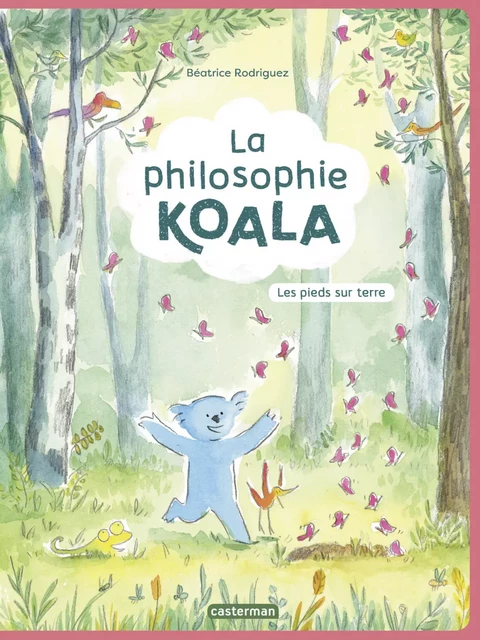 La Philosophie Koala (Tome 2) - Les pieds sur Terre - Béatrice Rodriguez - Casterman Jeunesse