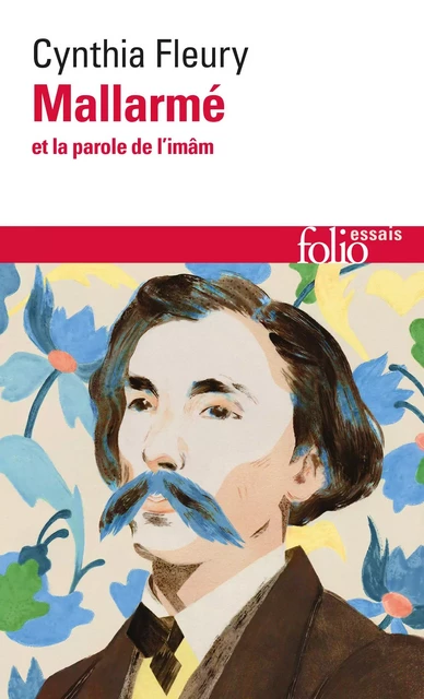 Mallarmé et la parole de l'imâm - Cynthia Fleury - Editions Gallimard