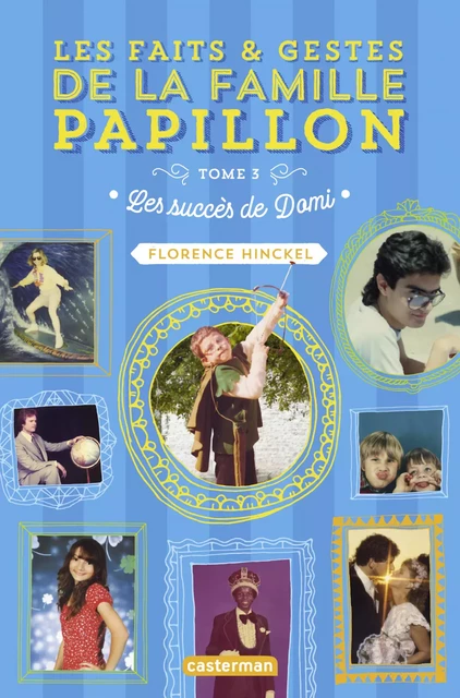 Les faits et gestes de la famille Papillon (Tome 3) - Les succès de Domi - Florence Hinckel - Casterman Jeunesse