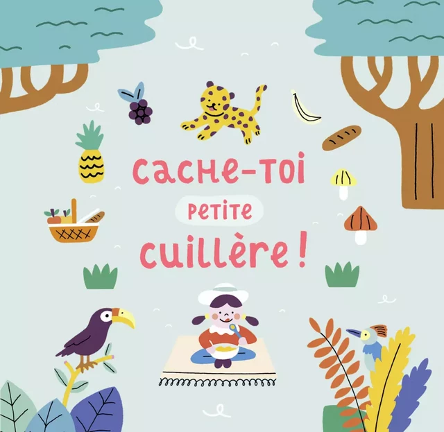 Cache-toi petite cuillère ! - Coralie Saudo - Casterman Jeunesse