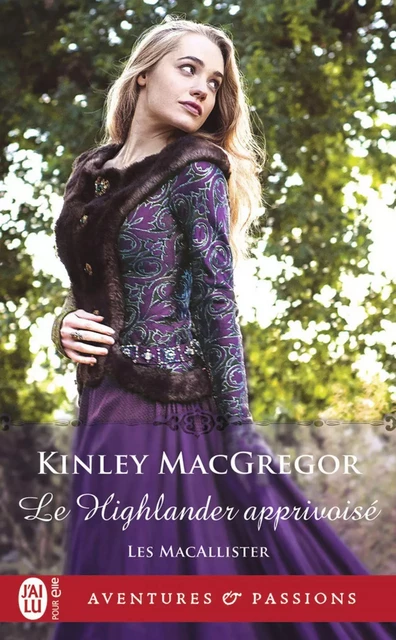 Les MacAllister (Tome 4) - Le Highlander apprivoisé - Kinley MacGregor - J'ai Lu