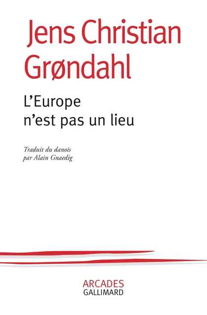 L'Europe n'est pas un lieu - Jens Christian Grondahl - Editions Gallimard