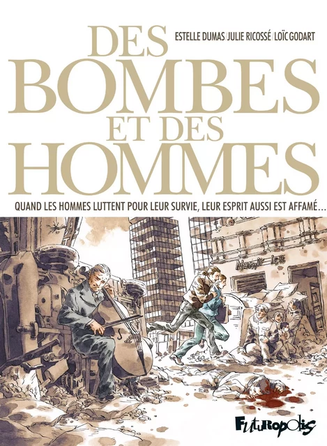 Des bombes et des hommes - Julie Ricossé, Estelle Dumas, Loic Godart - Éditions Futuropolis