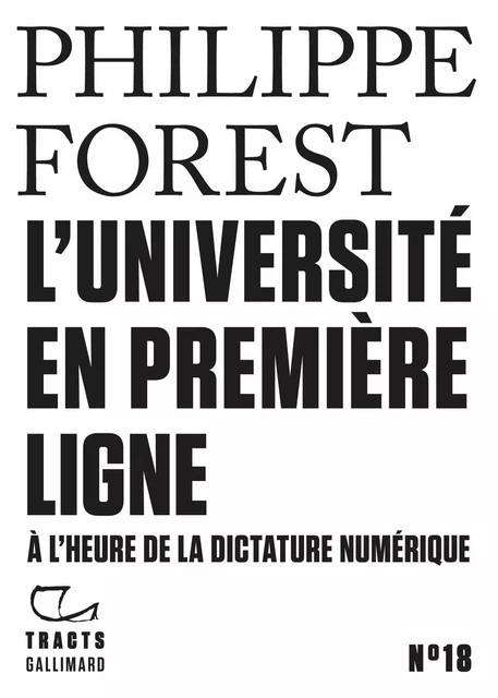 Tracts (N°18) - L'Université en première ligne - Philippe Forest - Editions Gallimard