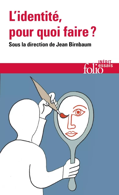 L'identité, pour quoi faire ? -  Collectif - Editions Gallimard