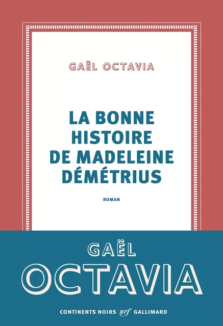 La bonne histoire de Madeleine Démétrius - Gaël Octavia - Editions Gallimard