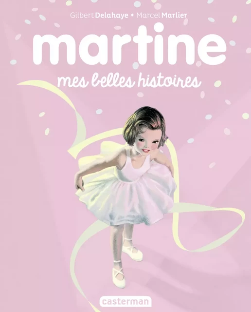 Martine, mes belles histoires - Marcel Marlier - Casterman Jeunesse