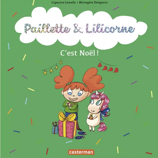 Paillette et Lilicorne (Tome 8)  - C'est Noël ! - Capucine Lewalle - Casterman Jeunesse