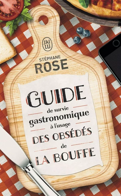 Guide de survie gastronomique à l'usage des obsédés de la bouffe - Stéphane Rose - J'ai Lu