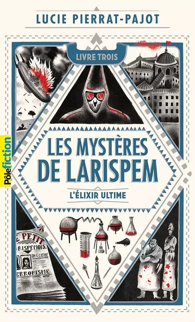 Les Mystères de Larispem (Tome 3) - L'élixir ultime - Lucie Pierrat-Pajot - Gallimard Jeunesse