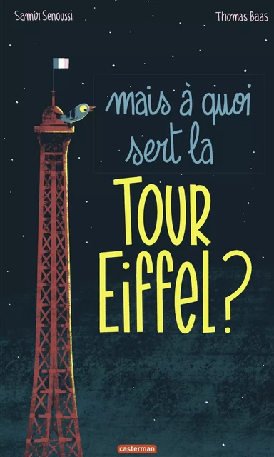 Mais à quoi sert la Tour Eiffel ? - Samir Senoussi - Casterman Jeunesse