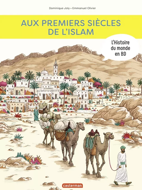 L'Histoire du monde en BD - Aux premiers siècles de l'Islam - Dominique Joly - Casterman