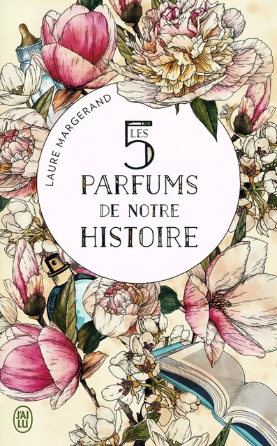 Les 5 parfums de notre histoire - Laure Margerand - J'ai Lu