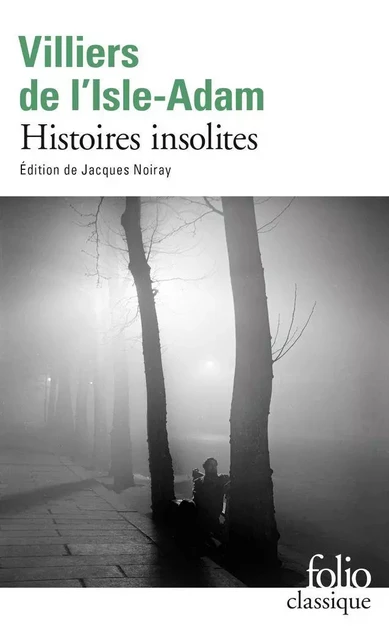 Histoires insolites - Auguste De Villiers De L'Isle-Adam - Editions Gallimard