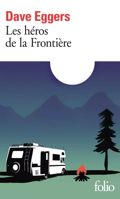 Les héros de la Frontière - Dave Eggers - Editions Gallimard