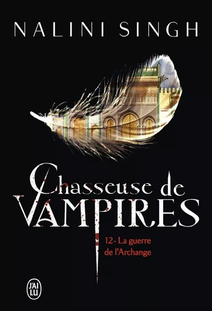 Chasseuse de vampires (Tome 12) - La guerre de l'Archange - Nalini Singh - J'ai Lu