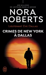 Lieutenant Eve Dallas (Tome 33) - Crimes de New York à Dallas