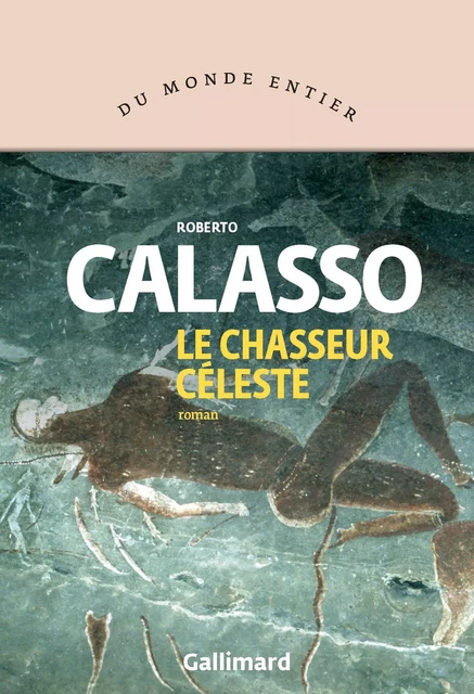 Le chasseur céleste - Roberto Calasso - Editions Gallimard