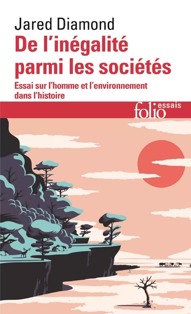 De l'inégalité parmi les sociétés. Essai sur l'homme et l'environnement dans l'histoire - Jared Diamond - Editions Gallimard