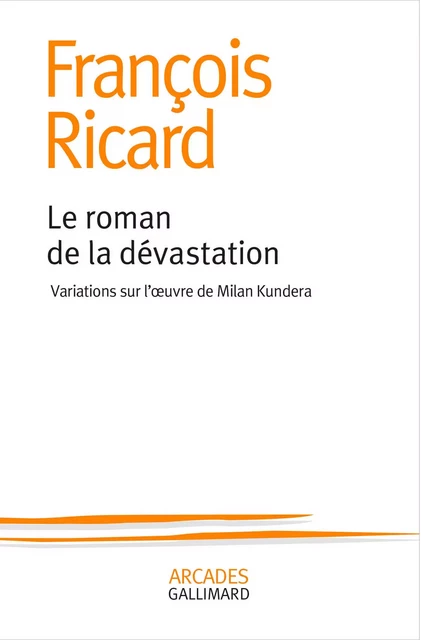 Le roman de la dévastation - François Ricard - Editions Gallimard