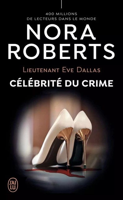 Lieutenant Eve Dallas (Tome 34) - Célébrité du crime - Nora Roberts - J'ai Lu