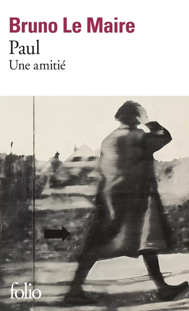 Paul. Une amitié - Bruno Le Maire - Editions Gallimard