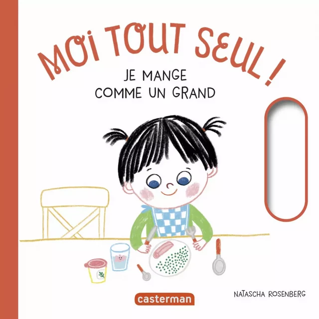 Moi tout seul - Je mange comme un grand - Natascha Rosenberg - Casterman Jeunesse