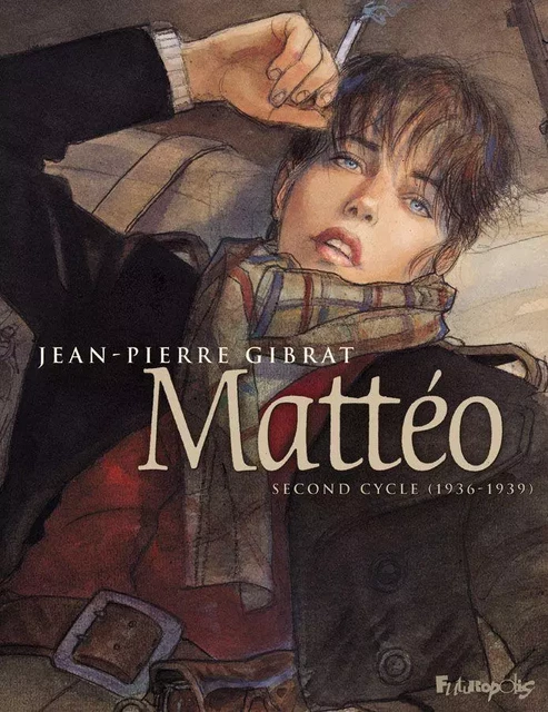 Mattéo Intégrale Volume 2 (Tome 3, 4 et 5) - Second cycle (1936-1939) - Jean-Pierre Gibrat - Éditions Futuropolis