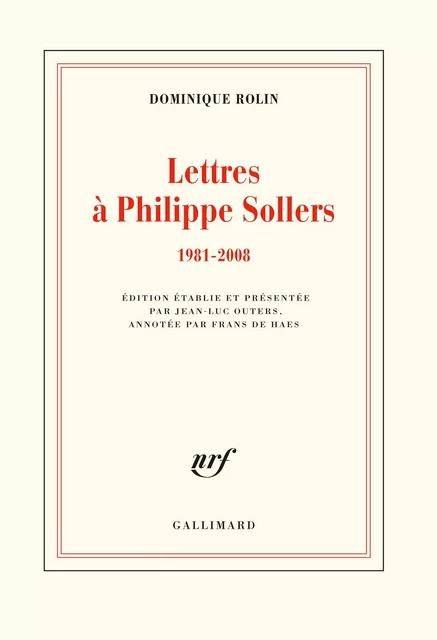 Lettres à Philippe Sollers (1981-2008) - Dominique Rolin - Editions Gallimard