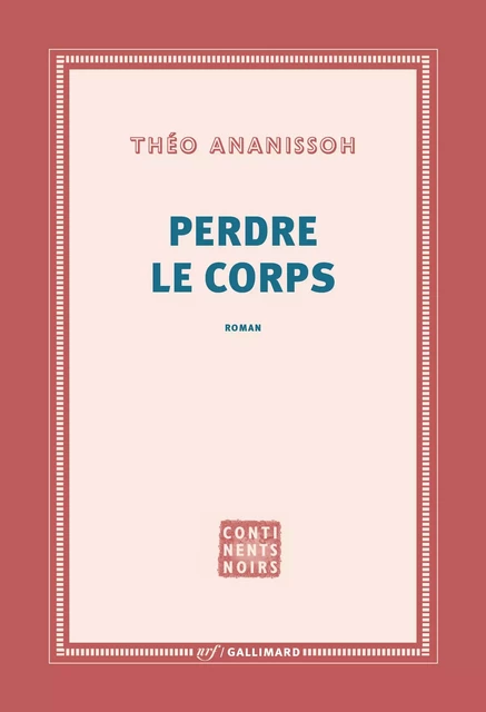 Perdre le corps - Théo Ananissoh - Editions Gallimard