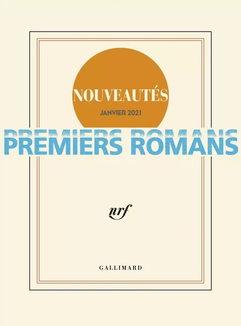 Premiers romans janvier 2021 - Éditions Gallimard - Abigail Assor, Stéphanie Coste, Pierre Guerci, Nolwenn Le Blevennec, Agathe Saint-Maur - Editions Gallimard