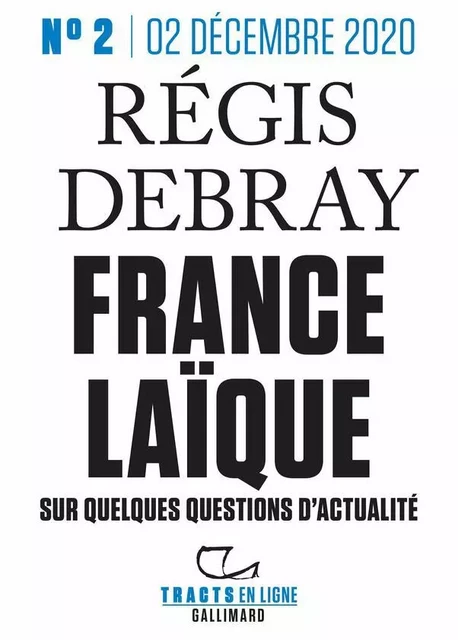 Tracts en ligne (n°2) - France laïque - Régis Debray - Editions Gallimard