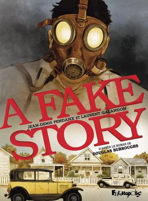 A Fake Story - Jean-Denis Pendanx, Laurent Galandon - Éditions Futuropolis