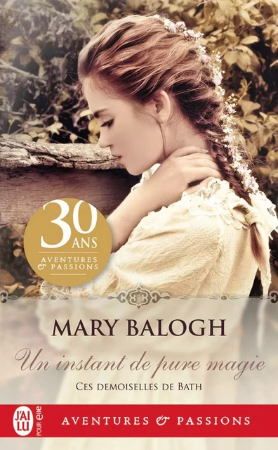 Ces demoiselles de Bath (Tome 1) - Un instant de pure magie - Mary Balogh - J'ai Lu