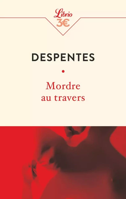 Mordre au travers - Virginie Despentes - J'ai Lu